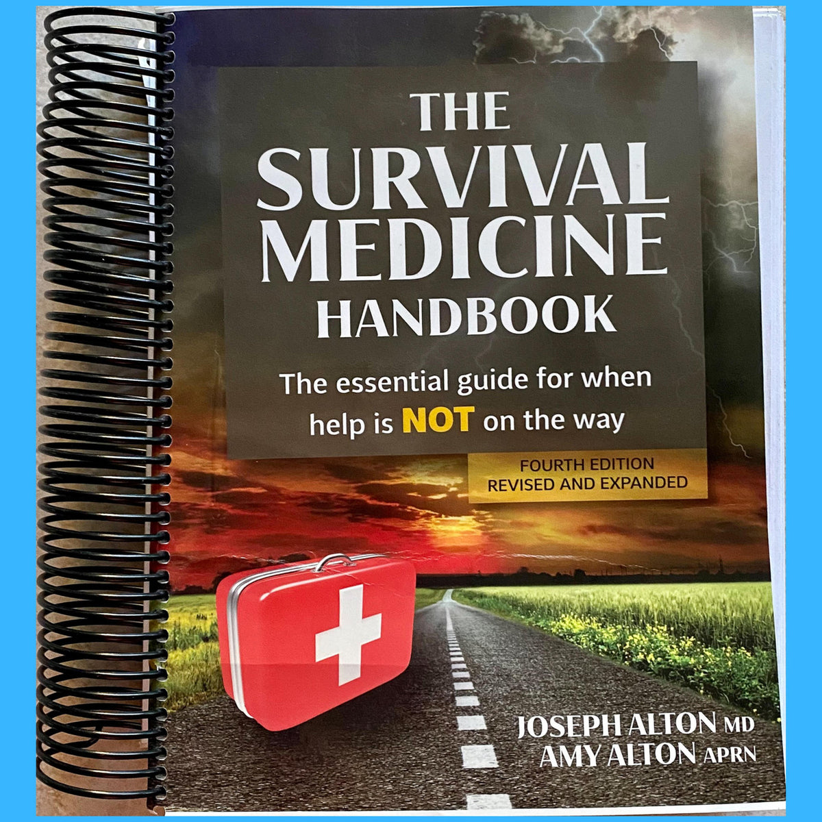 Spiral Bound Full Color Version The Survival Medicine Handbook, Fourth Edition, Printed in USA privately, by Dr. Alton and Amy Alton